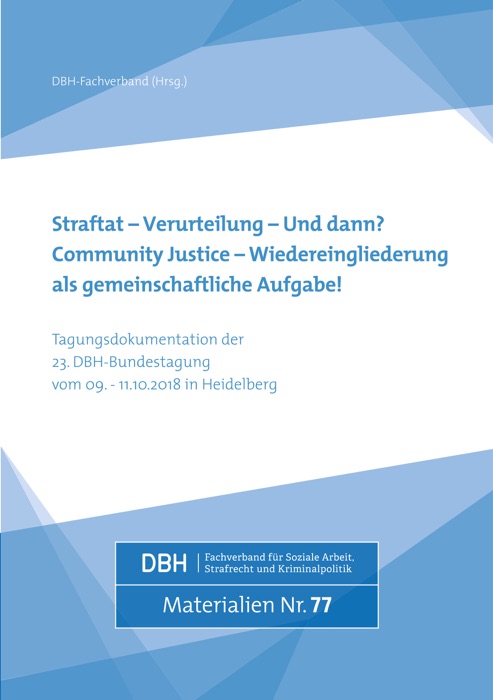 Straftat - Verurteilung - und dann? Community Justice - Wiedereingliederung als gemeinschaftliche Aufgabe