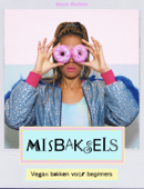 Misbaksels - vegan bakken voor beginners - Mandy Woelkens