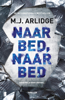 Naar bed, naar bed - M.J. Arlidge