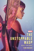 The Unstoppable Wasp - Sam Maggs