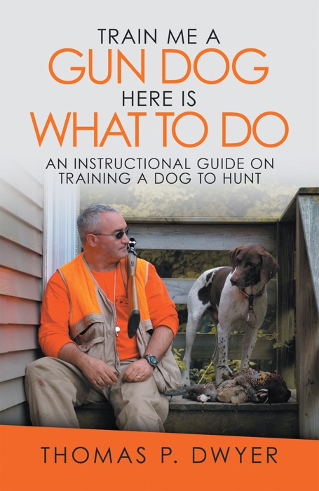 Train Me a Gun Dog Here Is What to Do