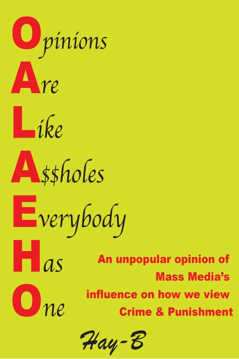O.A.L.A.E.H.O An unpopular opinion of Mass Media's influence on how we view Crime & Punishment