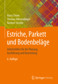 Estriche, Parkett und Bodenbeläge - Harry Timm, Thomas Allmendinger & Norbert Strehle