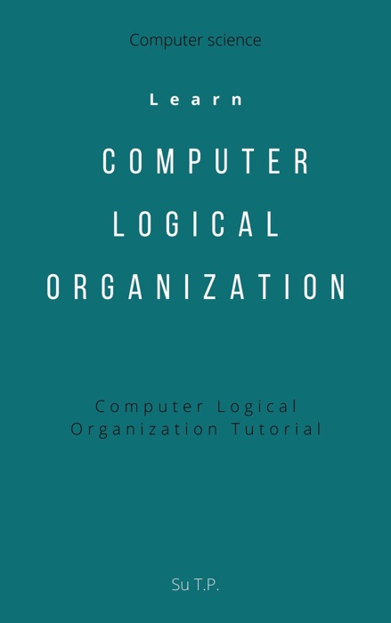Learn Computer Logical Organization
