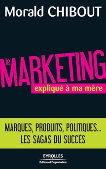 Le marketing expliqué à ma mère - Morald Chibout