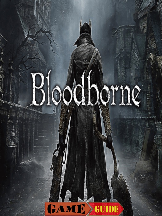 Bloodborne Game Guide & Walkthrough