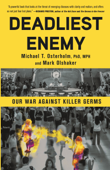 Deadliest Enemy - Michael Osterholm & Mark Olshaker
