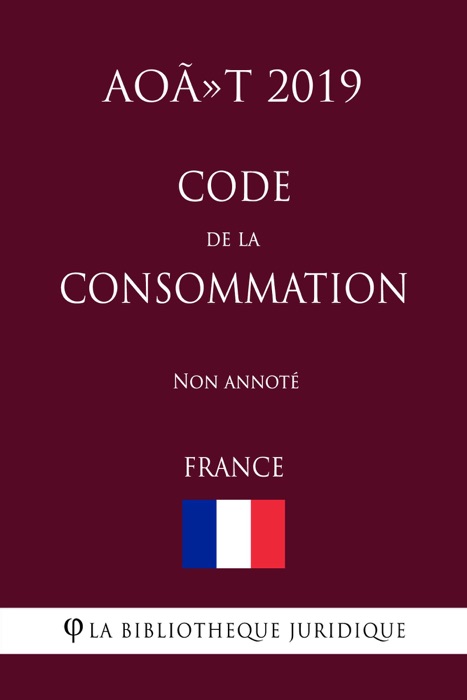 Code de la consommation (France) (Août 2019) Non annoté