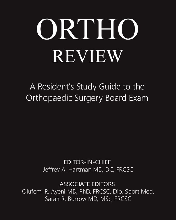 Ortho Review: A Resident's Study Guide to the Orthopaedic Surgery Board Exam