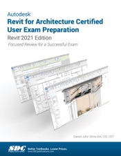 Autodesk Revit for Architecture Certified User Exam Preparation (Revit 2021 Edition)