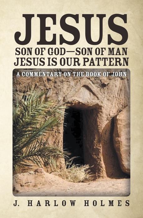 Jesus Son of God—Son of Man Jesus Is Our Pattern