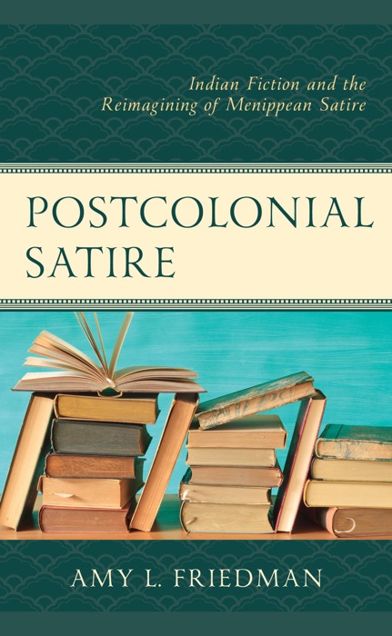 [Download] ~ Postcolonial Satire ~ by Amy L. Friedman ~ Book PDF Kindle ...