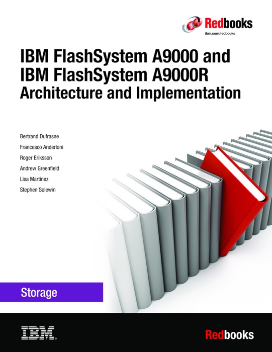 IBM FlashSystem A9000 and A9000R Architecture and Implementation (Version 12.3.2)