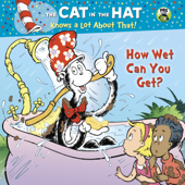 How Wet Can You Get? (Dr. Seuss/Cat in the Hat) - Tish Rabe, Aristides Ruiz & Joe Mathieu