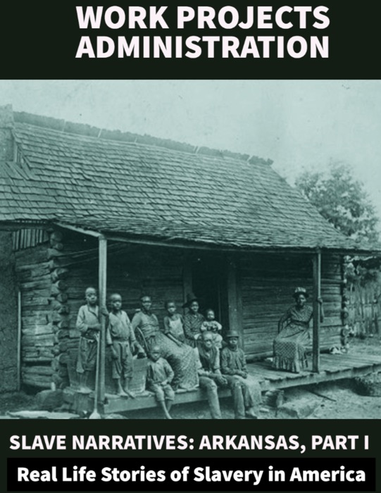 Slave Narratives, Arkansas -Part I