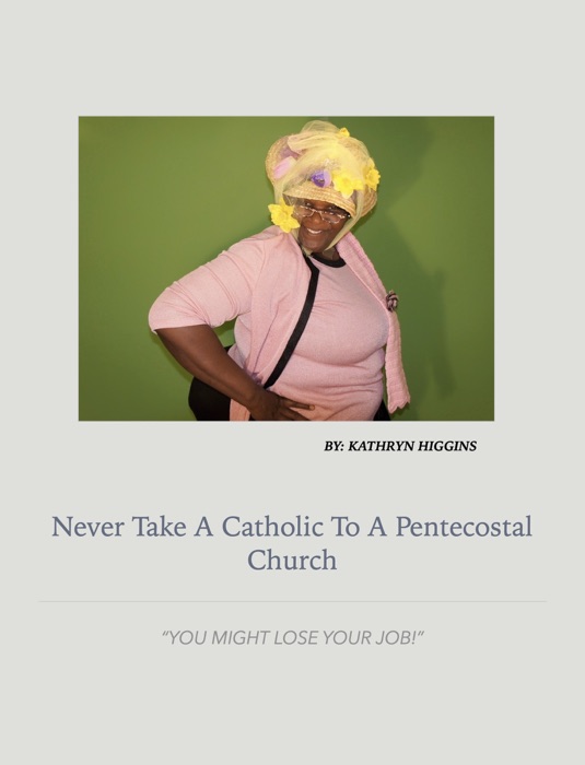 Never Take A Catholic To A Pentecostal Church