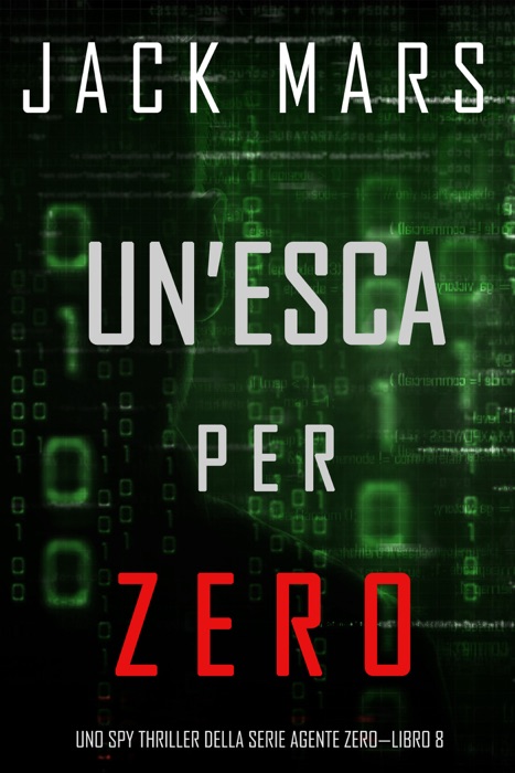 Un’esca per Zero (Uno spy thriller della serie Agente Zero—Libro #8)