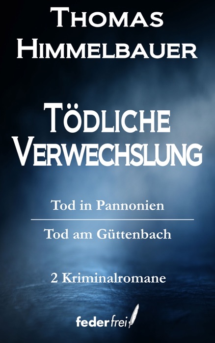 Tödliche Verwechslung: Tod in Pannonien und Tod am Güttenbach