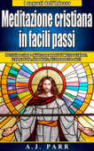 Meditazione cristiana in facili passi - A.J. Parr