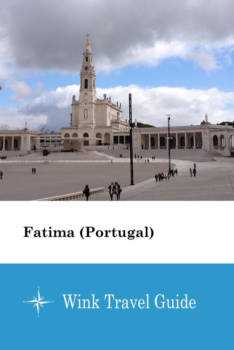 Fatima (Portugal) - Wink Travel Guide