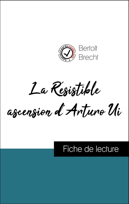 Analyse de l'œuvre : La Résistible ascension d'Arturo Ui (résumé et fiche de lecture plébiscités par les enseignants sur fichedelecture.fr)