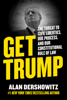 Get Trump - Alan Dershowitz