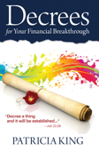 Decrees for Your Financial Breakthrough - Patricia King