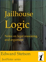 Jailhouse Logic Notes on Legal Reasoning and Argument