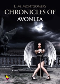Chronicles of Avonlea - L.M. Montgomery