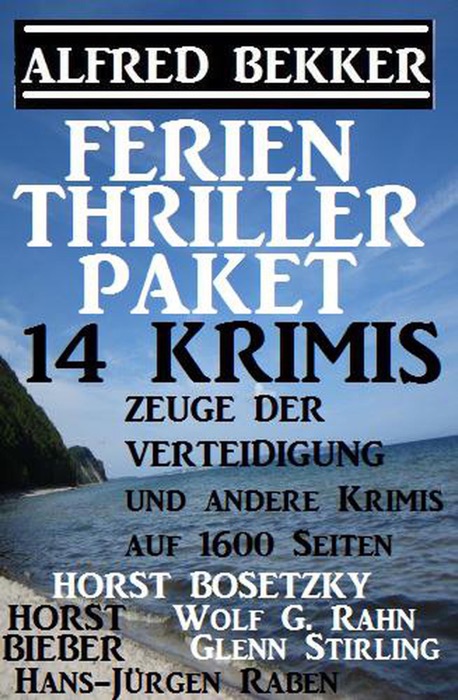 Ferien Thriller Paket 14 Krimis: Zeuge der Verteidigung und andere Krimis auf 1600 Seiten