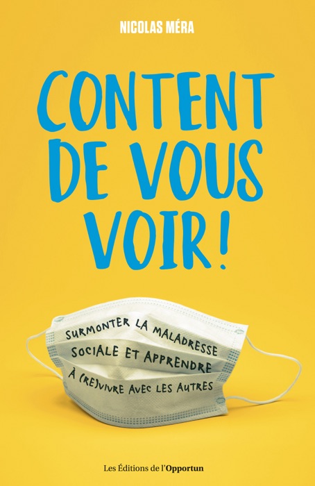 Content de vous voir ! - Surmonter la maladresse sociale et apprendre à (re)vivre avec les autres