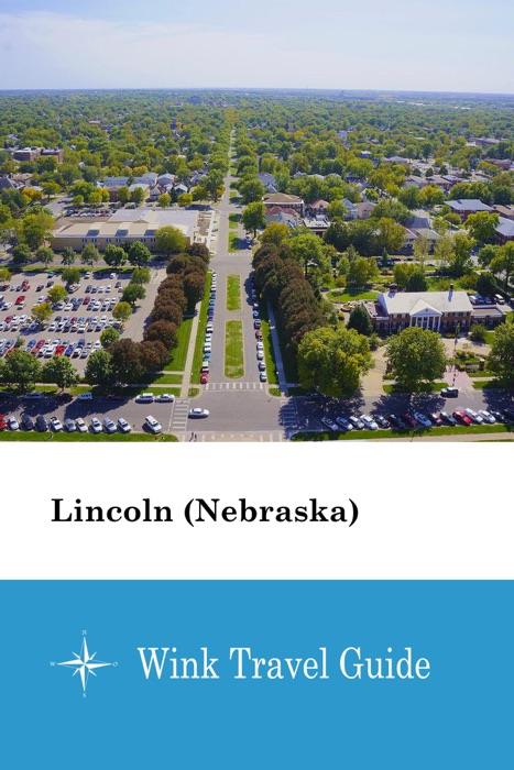 Lincoln (Nebraska) - Wink Travel Guide