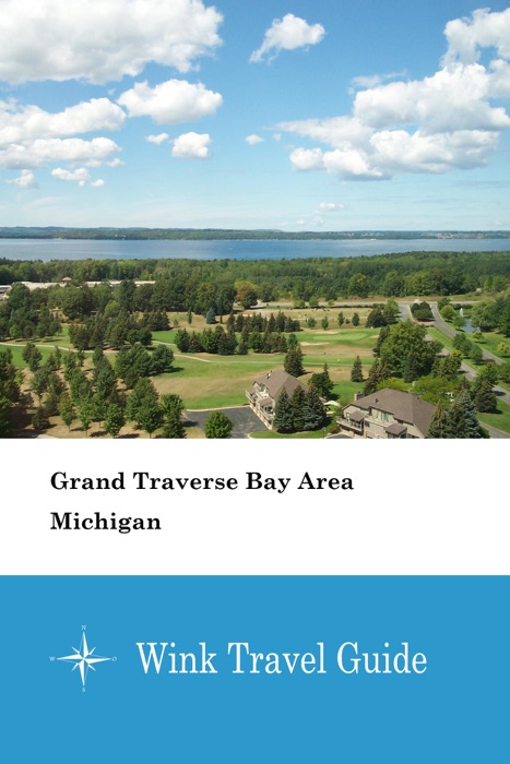 Grand Traverse Bay Area (Michigan) - Wink Travel Guide