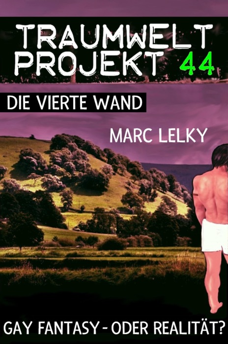 Traumwelt-Projekt 44 – Die vierte Wand