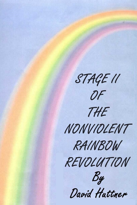 Stage II of the Nonviolent Rainbow Revolution