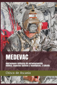 Medevac. Operaciones Militares de Aeroevacuación. Aspectos tácticos y fisiológicos. 2ª Edición. - Chisco de Ascanio