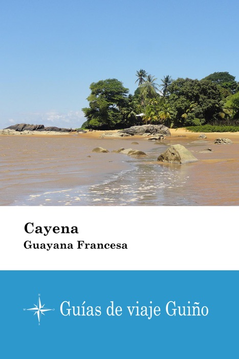 Cayena (Guayana Francesa) - Guías de viaje Guiño