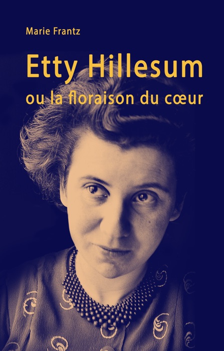 Etty Hillesum ou la floraison du cœur