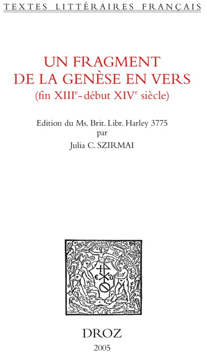 Un Fragment de la Genèse en vers : fin XIIIe - début XIVe siècle. Edition critique du Ms. Brit. Libr. Harley 3775