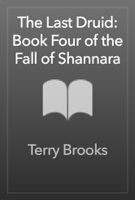 Terry Brooks - The Last Druid: Book Four of the Fall of Shannara artwork