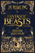 Fantastic Beasts and Where to Find Them: The Original Screenplay - J.K. Rowling