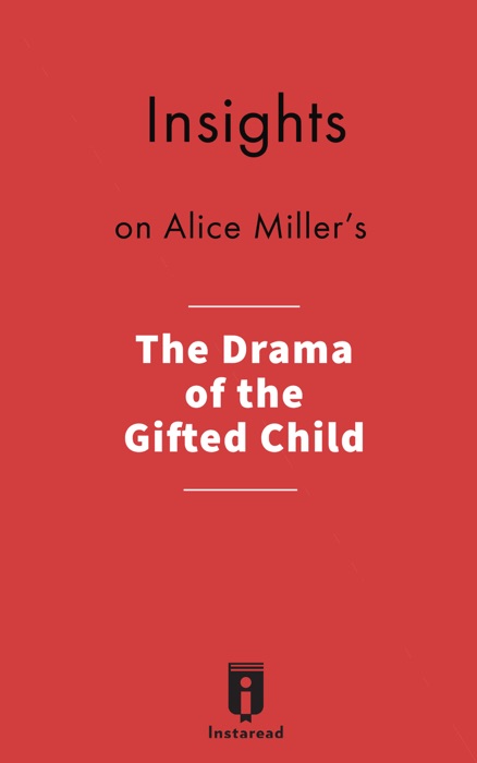 Insights on Alice Miller's The Drama of the Gifted Child