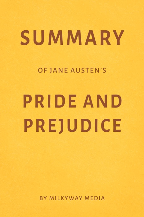 Summary of Jane Austen’s Pride and Prejudice by Milkyway Media