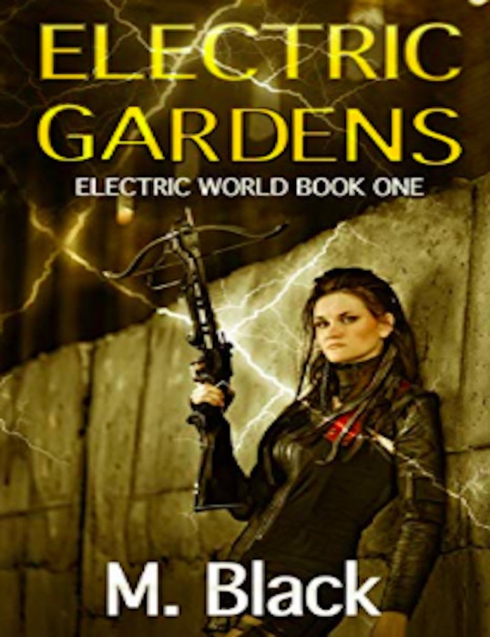 Electric Gardens (Electric World Book One)