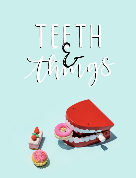 Teeth & Things