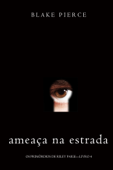 Ameaça Na Estrada (Os Primórdios de Riley Paige—Livro 4) - Blake Pierce