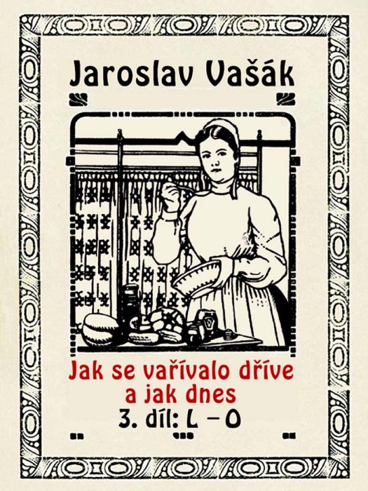 Jak se vařívalo dříve a jak dnes, 3. díl: L–O