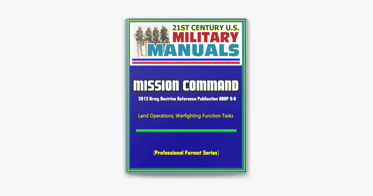 ‎21st Century U.S. Military Manuals: Mission Command - 2012 Army ...