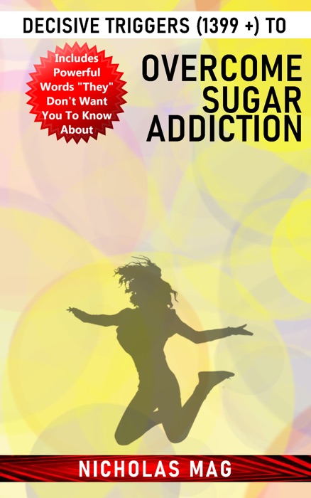 Decisive Triggers (1399 +) to Overcome Sugar Addiction