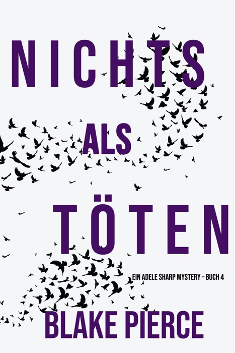 Nichts Als Töten (Ein Adele Sharp Mystery – Buch 4)